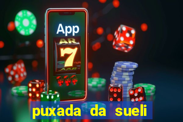 puxada da sueli jogo do bicho